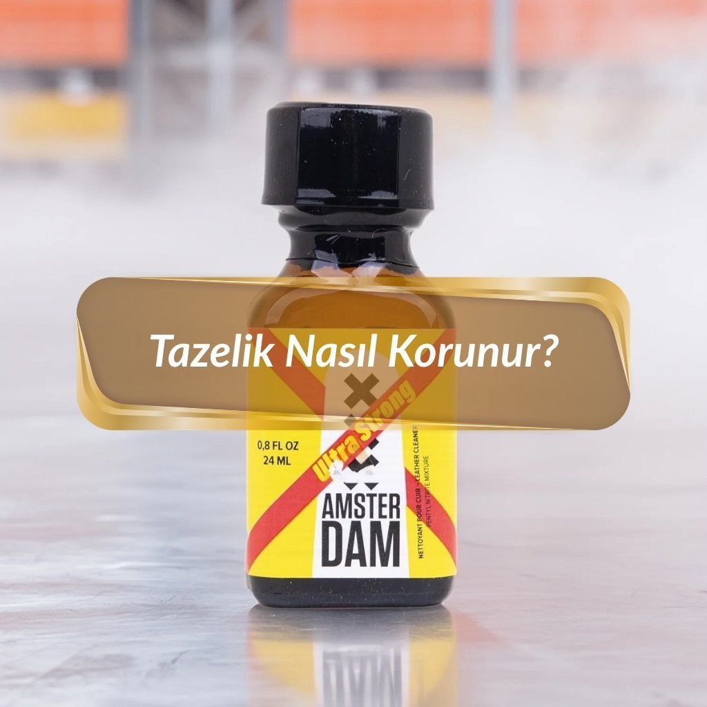 Poppers Tazeliği nasıl korunur?